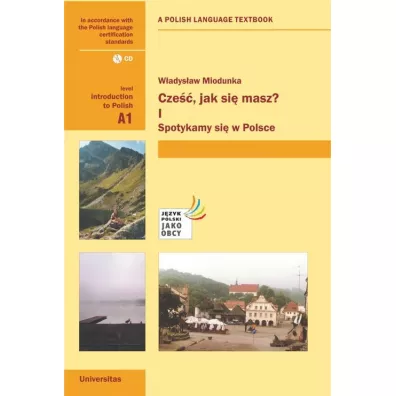 Cze��, jak si� masz? I. Spotykamy si� w Polsce A1 - W�adys�aw T. Miodunka