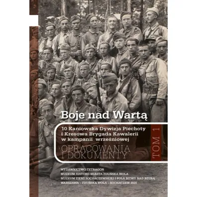 Boje nad Wart�. 10 Kaniowska Dywizja Piechoty i Kresowa Brygada Kawalerii w kampanii wrze�niowej. Opracowania i dokumenty. Tom 1 - Andrzej  Weso�owski Redakcja