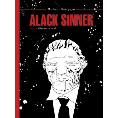Alack Sinner T.2 Wiek rozczarowa� - Scenariusz Sampayo Carlos Rysunki Mu oz Jose