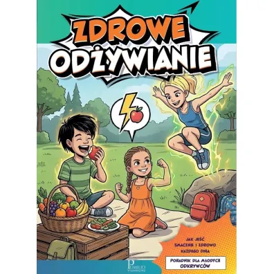 Zdrowe od�ywianie. Poradnik dla m�odych odkrywc�w - Mariusz Dyduch
