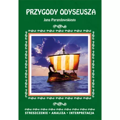 Przygody Odyseusza Jana Parandowskiego. Streszczenie, analiza, interpretacja - Alina �oboda