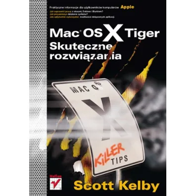 Mac OS X Tiger. Skuteczne rozwi�zania - Scott Kelby