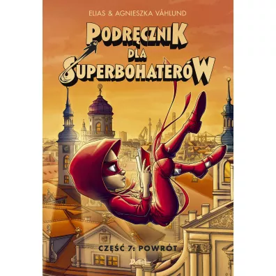 Powrt. Podrcznik dla Superbohaterw. Tom 7 - Agnieszka Vahlund, Elias Vahlund