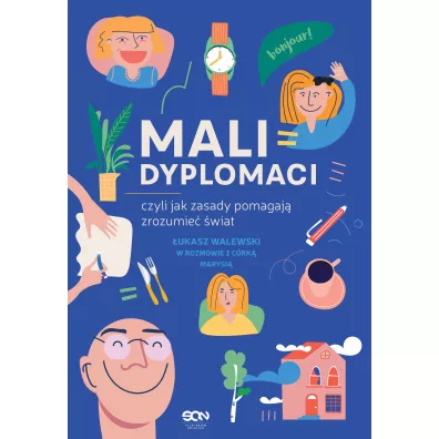 Mali dyplomaci, czyli jak zasady pomagaj� zrozumie� �wiat - �ukasz Walewski