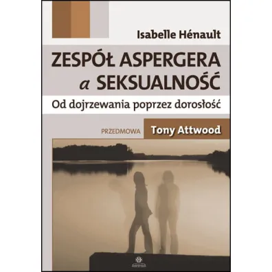Zesp� Aspergera a seksualno�� Od dojrzewania poprzez doros�o��