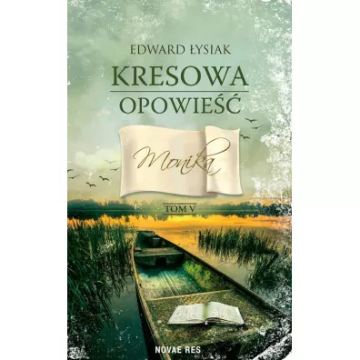 Monika. Kresowa opowie��. Tom 5 - Edward �ysiak