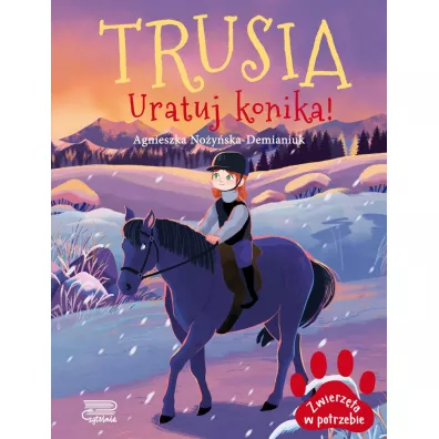 Trusia. Uratuj konika! Zwierz�ta w potrzebie - Agnieszka No�y�ska-Demianiuk