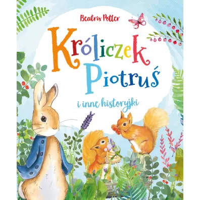 Kr�liczek Piotru� i inne historyjki - Beatrix Potter