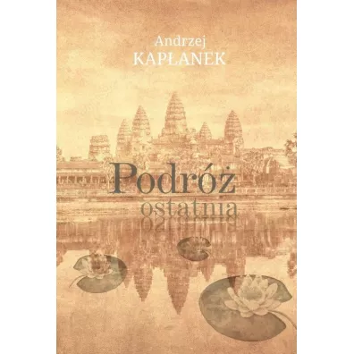 Podr� ostatnia - Andrzej Kap�anek