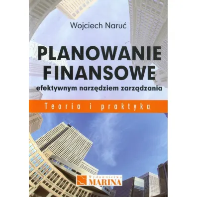 Planowanie finansowe efektywnym narz�dziem zarz�dzania. Teoria i praktyka - Wojciech Naru�