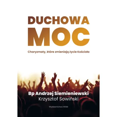 Duchowa moc - Andrzej Siemieniewski, Krzysztof  Sowi�ski