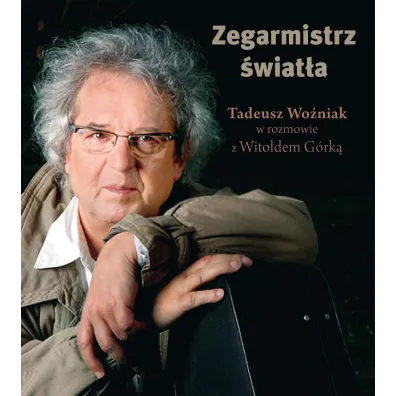 Zegarmistrz �wiat�a Tadeusz Wo�niak W Rozmowie Z W. G�rk� - Witold G�rka