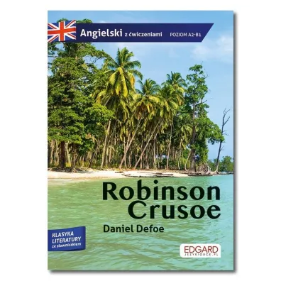 Robinson Crusoe. Adaptacja klasyki z �wiczeniami do nauki j�zyka angielskiego. Angielski z �wiczeniami