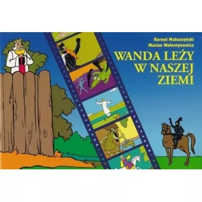 Wanda le�y w naszej ziemi - Kornel Makuszy�ski, Marian Walentynowicz
