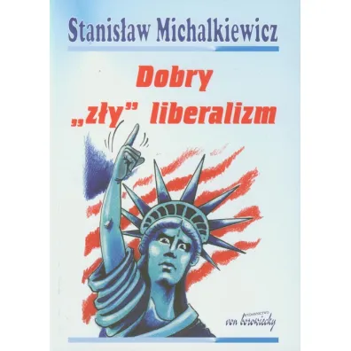 Dobry z�y liberalizm - Stanis�aw Michalkiewicz