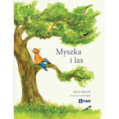 Myszka i las. Rok w przyrodzie - Alice Melvin, William  Snow