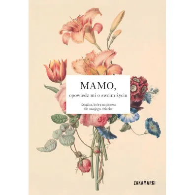 Mamo, opowiedz mi o swoim �yciu