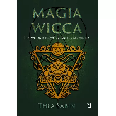 Magia Wicca. Przewodnik nowoczesnej czarownicy - Thea Sabin
