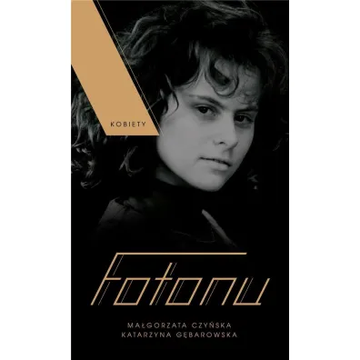 Kobiety Fotonu - Ma�gorzata Czy�ska, Katarzyna G�barowska