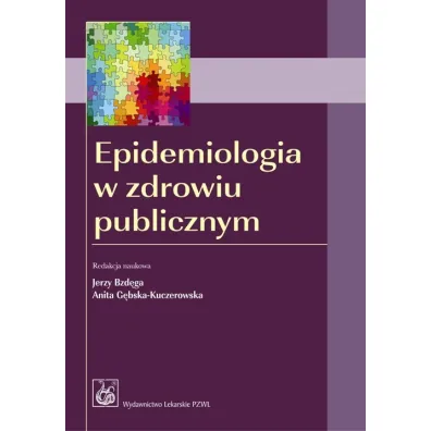 Epidemiologia w zdrowiu publicznym - Jerzy Bzd�ga, Anita G�bska-Kuczerowska