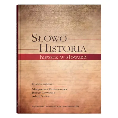 S�owo - Historia, historie w s�owach - Adam Siwiec, Ma�gorzata Karwatowska, Robert Litwi�ski