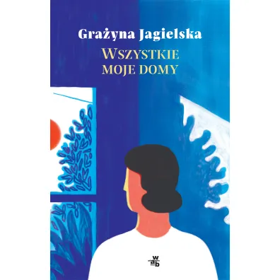 Wszystkie moje domy - Gra�yna Jagielska