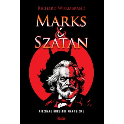 Marks i Szatan. Nieznane korzenie Marksizmu - Richard Wurmbrand