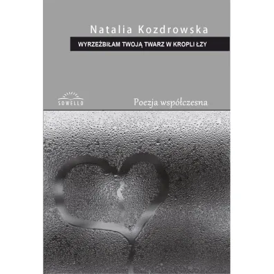 Wyrze�bi�am Twoj� twarz w kropli �zy - Natalia  Kozdrowska