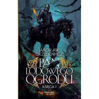 Pan Lodowego Ogrodu. Tom 1 - Jaros�aw Grz�dowicz