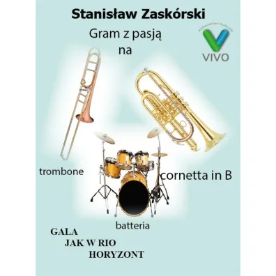 Gram z pasj� na trombone cornetta in B batteria - Stanis�aw  Zask�rski