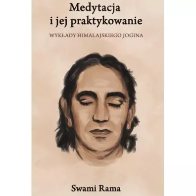 Medytacja i jej praktykowanie - Swami Rama
