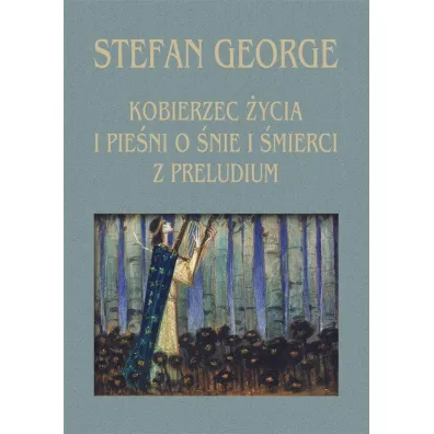 Kobierzec �ycia i Pie�ni o �nie i �mierci.. - George Stefan