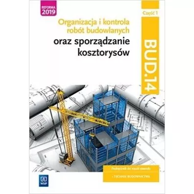 Organizacja i kontrola rob�t budowlanych oraz sporz�dzanie kosztorys�w. Kwalifikacja BUD.14. Cz�� 1. Podr�cznik do nauki zawodu technik budownictwa - Beata  Bisaga, Maria Jolanta  Bisaga