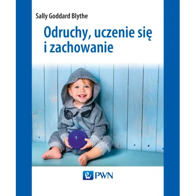 Odruchy, uczenie si� i zachowanie - Sally Goddard Blythe