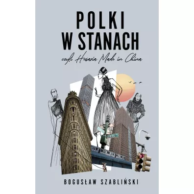 Polki w Stanach, czyli Husaria Made in China - Bogus�aw  Szabli�ski