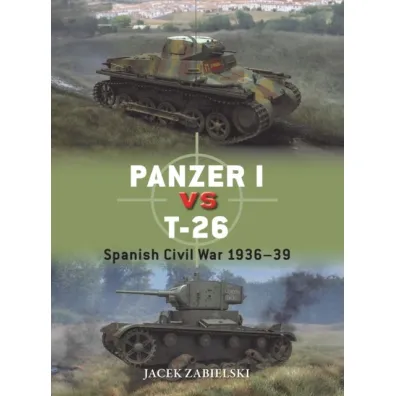 Panzer I vs T-26. Spanish Civil War 1936&ndash;39 - Jacek Zabielski