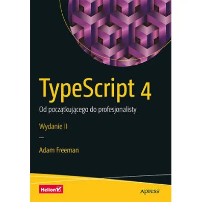 TypeScript 4. Od pocz�tkuj�cego do profesjonalisty - Adam Freeman