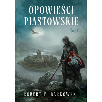 Opowie�ci piastowskie. Krwawe skrzyd�a - Robert F. Barkowski