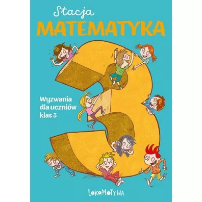 Stacja Matematyka. Wyzwania dla uczni�w klas 3 - Marzenna Grochowalska, Margaryta Orzechowska