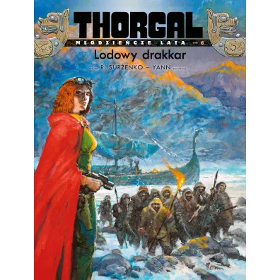 Thorgal - m�odzie�cze lata Thorgal &ndash; M�odzie�cze Lata. Lodowy drakkar. Tom 6 - Roman Sur�enko, Yann Le Pennetier