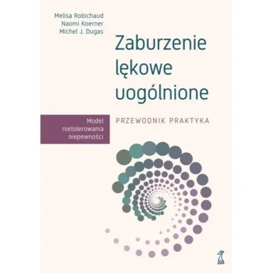 Zaburzenie l�kowe uog�lnione. Przewodnik praktyka - Michel J Dugas, Naomi  Koerner, Robichaud Melisa