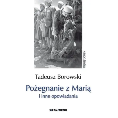Po�egnanie z Mari� i inne opowiadania - Tadeusz Borowski