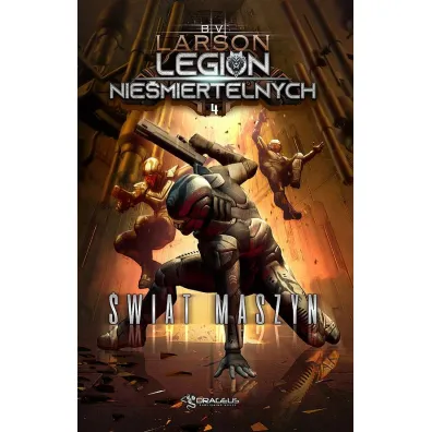�wiat maszyn. Legion Nie�miertelnych. Tom 4 - Brian V. Larson
