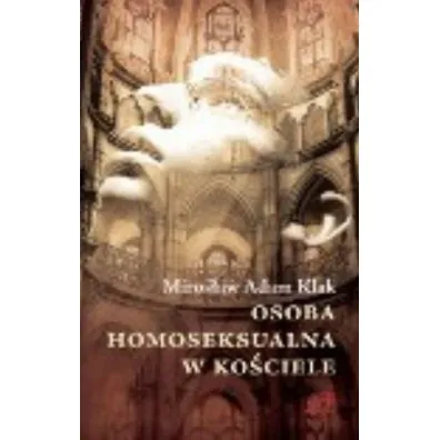Osoba homoseksualna w ko�ciele - Miros�aw Adam Klak