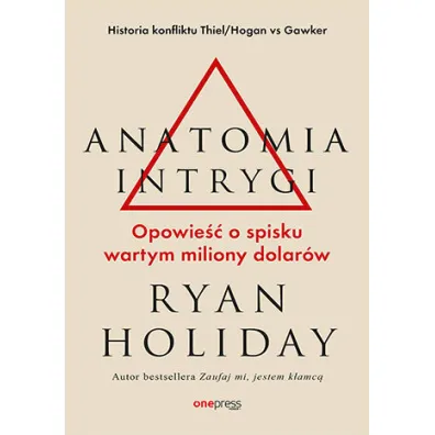 Anatomia intrygi. Opowie�� o spisku wartym miliony dolar�w - Ryan Holiday