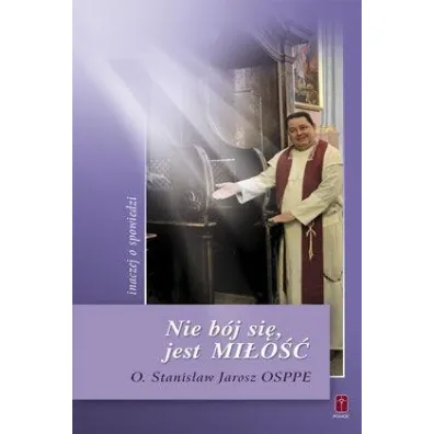 Nie b�j sie, jest Mi�o�� inaczej o spowiedzi - Stanis�aw Jarosz