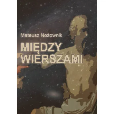 Mi�dzy wierszami - Mateusz  No�ownik