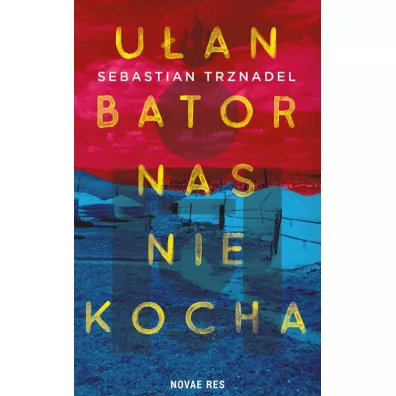 U�an Bator nas nie kocha - Sebastian Trznadel