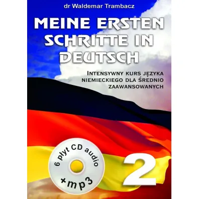 Meine Ersten Schritte in Deutsch. Intensywny kurs j�zyka niemieckiego dla �rednio zaawansowanych + 6 - Waldemar Trambacz