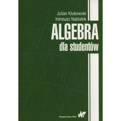 Algebra dla student�w - Ireneusz Nabia�ek, Julian Klukowski